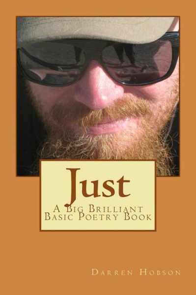 Just: a Big Brilliant Basic Poetry Book - Darren Hobson - Książki - Createspace - 9781502857293 - 17 października 2014