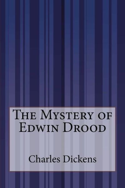 The Mystery of Edwin Drood - Charles Dickens - Libros - Createspace - 9781503201293 - 3 de diciembre de 2014