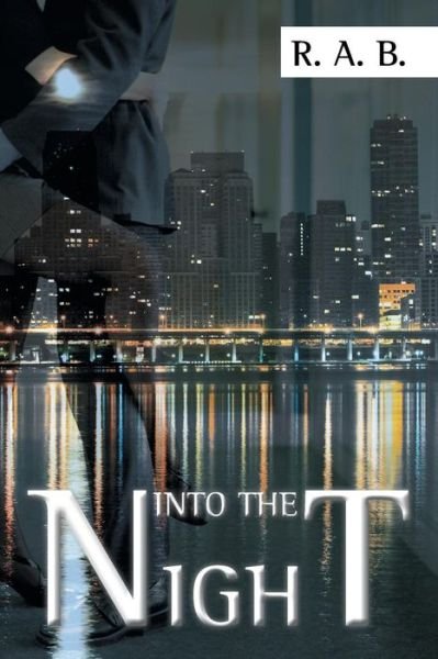Into the Night - R a B - Books - Authorhouse - 9781504910293 - May 8, 2015