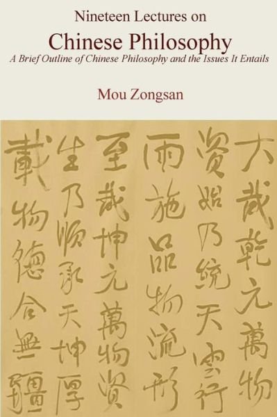 Cover for Mou Zongsan · Nineteen Lectures on Chinese Philosophy: a Brief Outline of Chinese Philosophy and the Issues It Entails (Paperback Book) (2015)