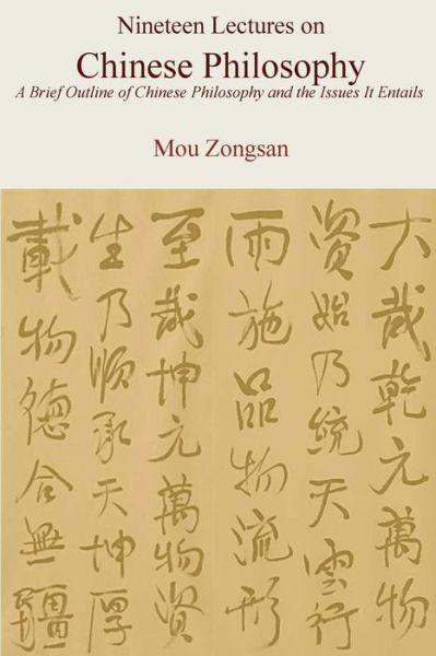 Cover for Mou Zongsan · Nineteen Lectures on Chinese Philosophy: a Brief Outline of Chinese Philosophy and the Issues It Entails (Paperback Book) (2015)