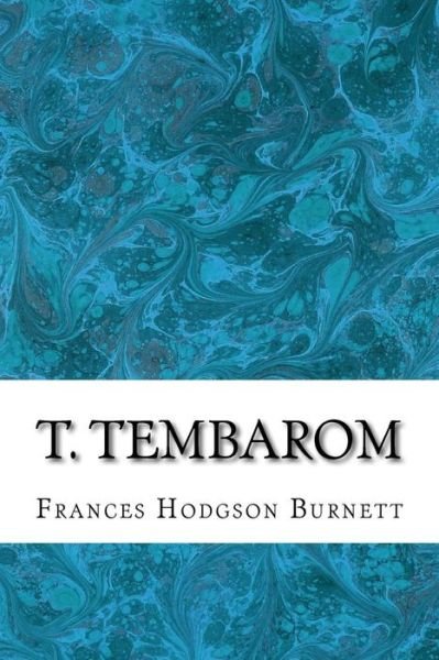 Cover for Frances Hodgson Burnett · T. Tembarom: (Frances Hodgson Burnett Classics Collection) (Pocketbok) (2015)