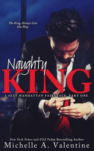 Cover for Michelle a Valentine · Naughty King (A Sexy Manhattan Fairytale) (Paperback Book) (2015)