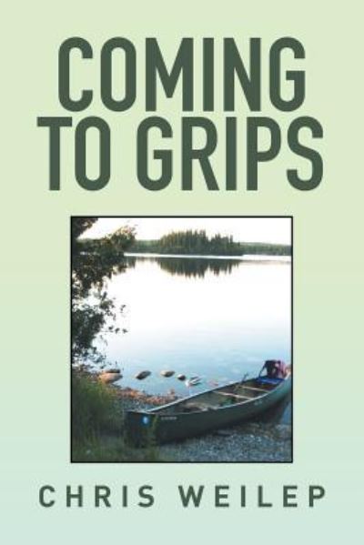 Coming to Grips - Chris Weilep - Livros - Xlibris - 9781514469293 - 25 de fevereiro de 2016