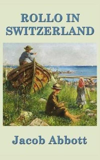 Cover for Jacob Abbott · Rollo in Switzerland (Gebundenes Buch) (2018)