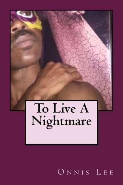 Cover for Onnis Lee · To Live A Nightmare (Paperback Book) (2018)