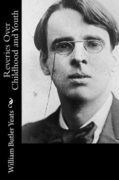 Cover for William Butler Yeats · Reveries Over Childhood and Youth (Paperback Bog) (2015)