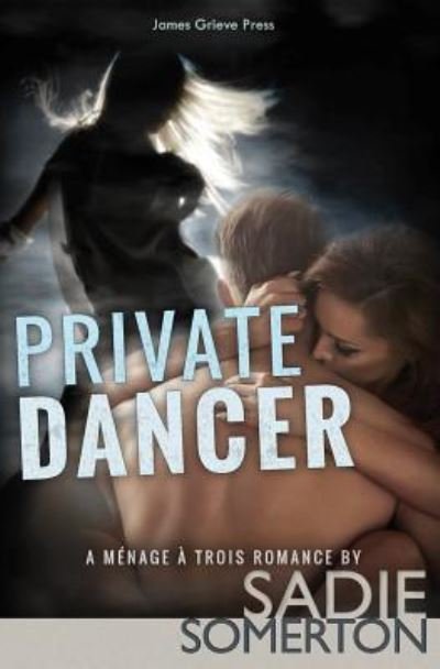 Private Dancer - Sadie Somerton - Livros - Independently Published - 9781520297293 - 3 de janeiro de 2017
