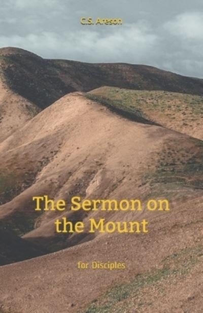 Cover for C S Areson · The Sermon on the Mount for Disciples (Paperback Book) (2019)