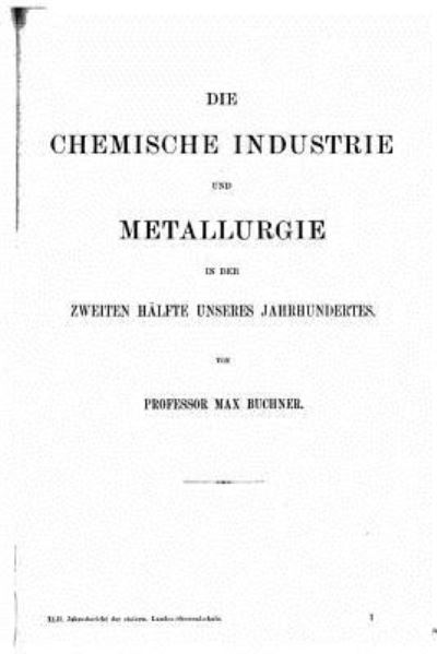 Cover for Max Buchner · Die chemische Industrie und Metallurgie in der zweiten Halfte unseres Jahrhunderts (Paperback Book) (2015)