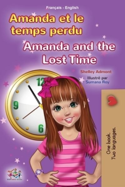 Amanda and the Lost Time (French English Bilingual Book for Kids) - Shelley Admont - Books - KidKiddos Books Ltd. - 9781525953293 - March 19, 2021