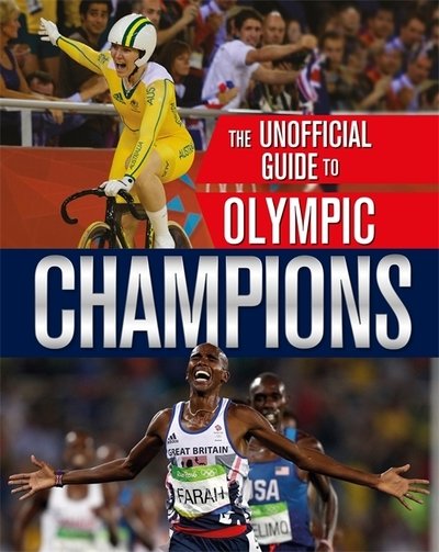 The Unofficial Guide to the Olympic Games: Champions - The Unofficial Guide to the Olympic Games - Paul Mason - Libros - Hachette Children's Group - 9781526310293 - 9 de mayo de 2019
