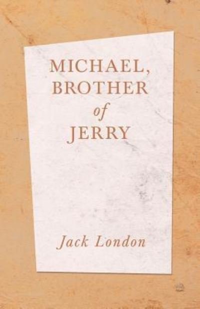 Michael, Brother of Jerry - Jack London - Libros - Read Books - 9781528712293 - 17 de junio de 2019