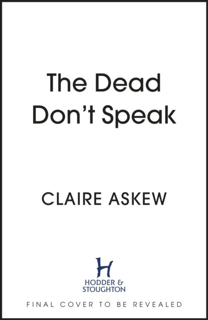 Cover for Claire Askew · The Dead Don't Speak: a completely gripping crime thriller guaranteed to keep you up all night (Paperback Book) (2023)