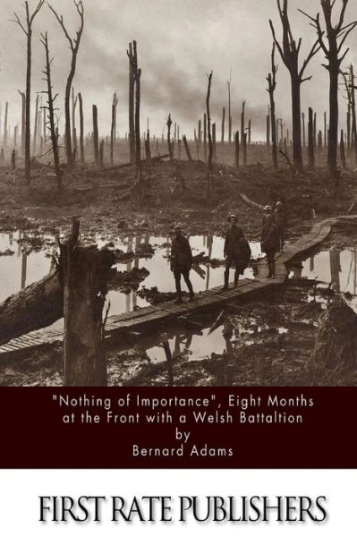 Cover for Bernard Adams · &quot;Nothing of Importance&quot; , Eight Months at the Front with a Welsh Battalion (Paperback Book) (2016)