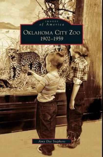 Cover for Amy Dee Stephens · Oklahoma City Zoo 1902-1959 (Hardcover Book) (2006)