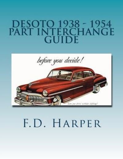 Cover for F D Harper · Desoto 1938 - 1954 Part Interchange Guide (Paperback Book) (2016)
