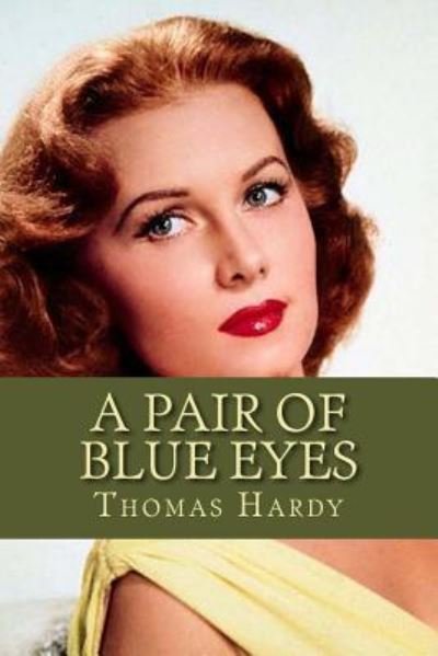 A Pair of Blue Eyes - Thomas Hardy - Boeken - Createspace Independent Publishing Platf - 9781537130293 - 16 augustus 2016