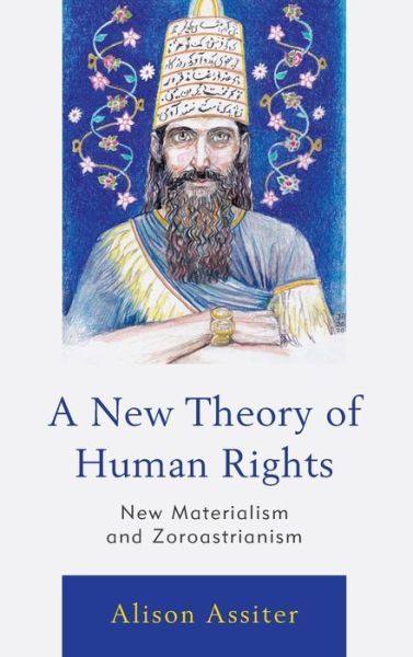 Cover for Alison Assiter · A New Theory of Human Rights: New Materialism and Zoroastrianism (Gebundenes Buch) (2021)