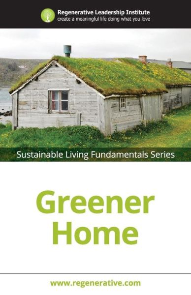 Cover for Regenerative Leadership Institute · Greener Home (Paperback Book) (2016)