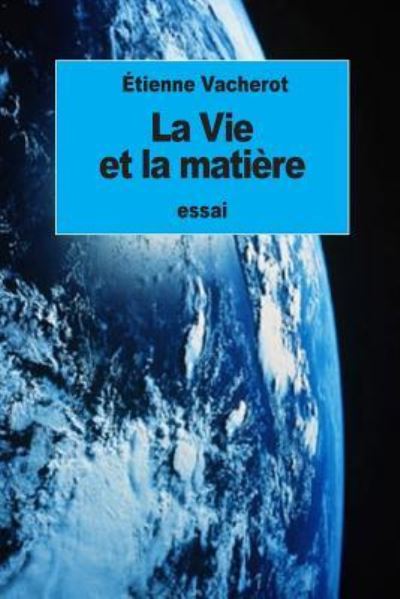 Cover for Étienne Vacherot · La Vie et la matière (Paperback Book) (2016)