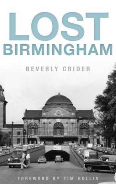 Cover for Beverly Crider · Lost Birmingham (Hardcover Book) (2013)
