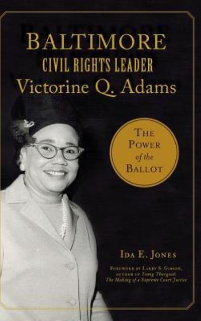 Cover for Ida E Jones · Baltimore Civil Rights Leader Victorine Q. Adams : The Power of the Ballot (Hardcover Book) (2019)