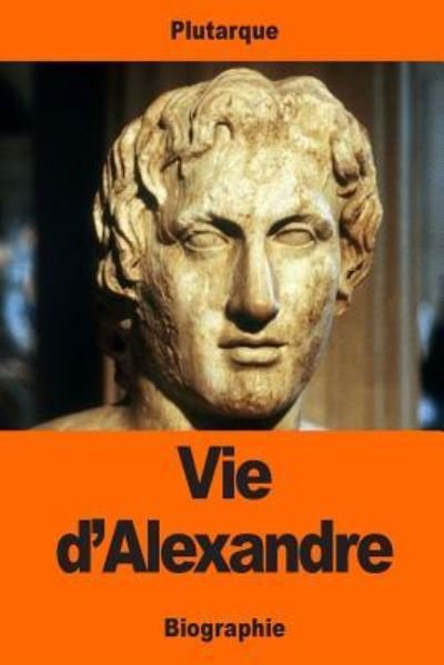 Cover for Plutarque · Vie d'Alexandre (Paperback Book) (2017)