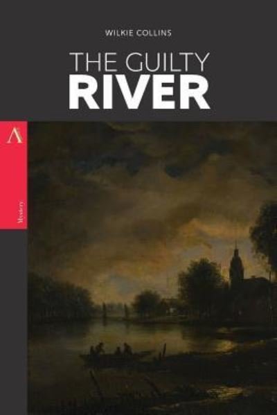The Guilty River - Au Wilkie Collins - Książki - Createspace Independent Publishing Platf - 9781546615293 - 10 maja 2017