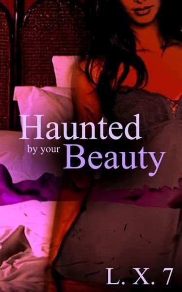 Cover for L X 7 · Haunted by Your Beauty (Paperback Bog) (2017)
