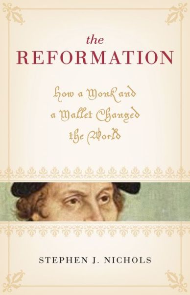 The Reformation - Stephen J. Nichols - Books - Crossway Books - 9781581348293 - February 14, 2007
