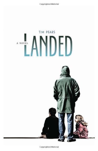Cover for Tim Pears · Landed: a Novel (Paperback Book) (2011)