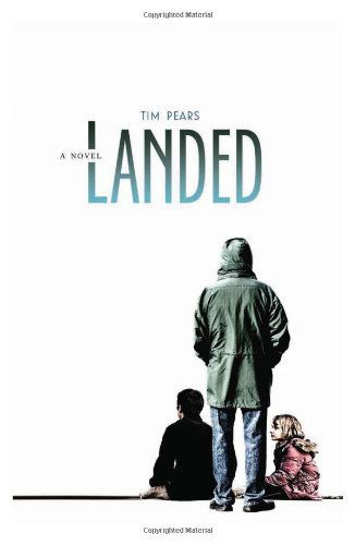 Cover for Tim Pears · Landed: a Novel (Paperback Book) (2011)