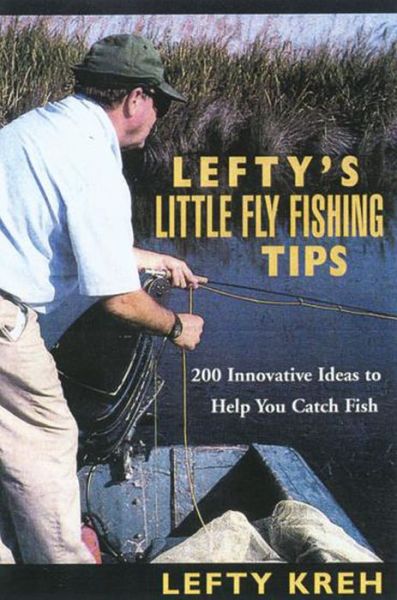 Cover for Lefty Kreh · Lefty's Little Fly-Fishing Tips: 200 Innovative Ideas To Help You Catch Fish (Paperback Book) (2003)