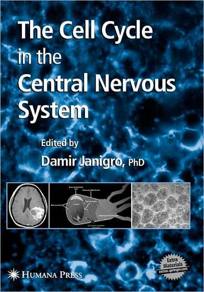 Cover for Damir Janigro · The Cell Cycle in the Central Nervous System - Contemporary Neuroscience (Hardcover Book) [2006 edition] (2006)