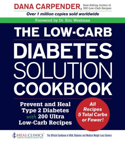 Cover for Dana Carpender · The Low-Carb Diabetes Solution Cookbook: Prevent and Heal Type 2 Diabetes with 200 Ultra Low-Carb Recipes - All Recipes 5 Total Carbs or Fewer! (Paperback Book) (2016)