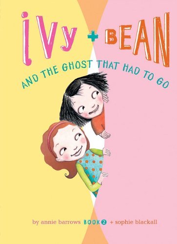 Cover for Annie Barrows · Ivy + Bean and the Ghost That Had to Go (Hardcover Book) (2011)