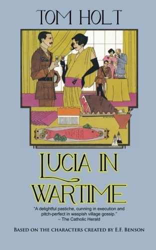 Lucia in Wartime - Lucia and Mapp - Tom Holt - Kirjat - Coffeetown Press - 9781603811293 - keskiviikko 1. elokuuta 2012