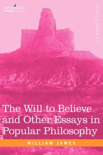 The Will to Believe and Other Essays in Popular Philosophy - William James - Books - Cosimo Classics - 9781605200293 - December 1, 2007