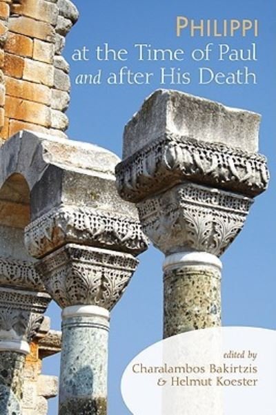 Cover for Charalambos Bakirtzis · Philippi at the Time of Paul and after His Death (Book) (2009)
