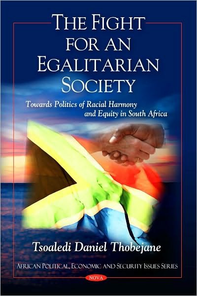 Cover for Tsoaledi Daniel Thobejane · Fight for an Egalitarian Society: Towards Politics of Racial Harmony &amp; Equity in South Africa (Hardcover Book) (2010)