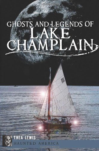 Cover for Thea Lewis · Ghosts and Legends of Lake Champlain (Haunted America) (Paperback Book) [First edition] (2012)