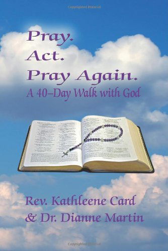 Cover for Dianne Martin · Pray. Act. Pray Again. a 40-day Walk with God (Paperback Book) (2010)