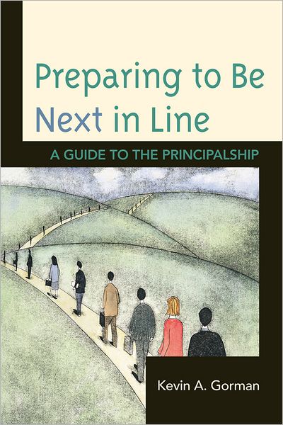 Cover for Kevin A. Gorman · Preparing to Be Next in Line: A Guide to the Principalship (Paperback Book) (2012)