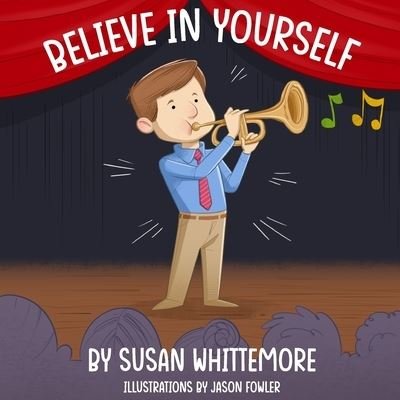 Believe in Yourself - Susan Whittemore - Books - Peppertree Press, The - 9781614938293 - July 7, 2022