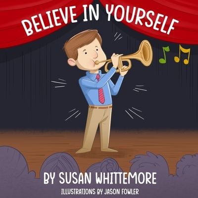 Believe in Yourself - Susan Whittemore - Books - Peppertree Press, The - 9781614938293 - July 7, 2022