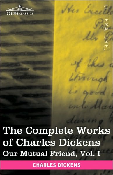 Cover for Charles Dickens · The Complete Works of Charles Dickens (In 30 Volumes, Illustrated): Our Mutual Friend, Vol. I (Paperback Book) [Ill edition] (2009)