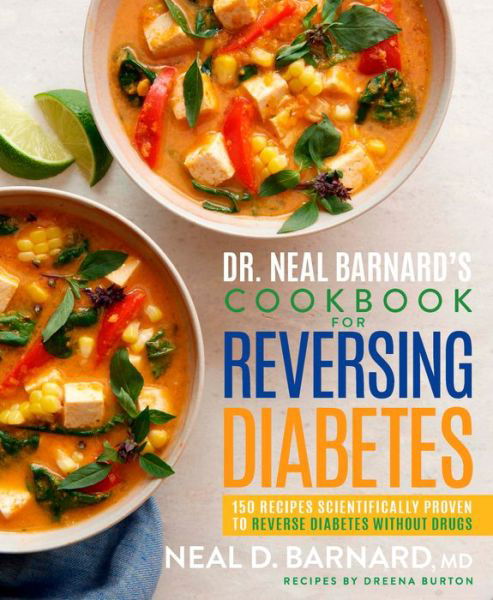 Cover for Neal Barnard · Dr. Neal Barnard's Cookbook for Reversing Diabetes: 150 Recipes Scientifically Proven to Reverse Diabetes Without Drugs (Gebundenes Buch) (2018)