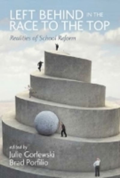 Cover for Julie Gorlewski · Left Behind in the Race to the Top: Realities of School Reform (Hardcover Book) (2013)