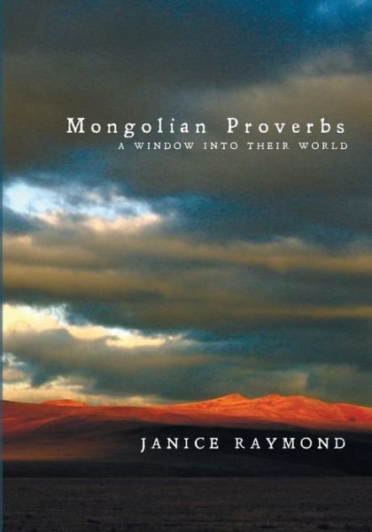 Cover for Janice Raymond · Mongolian Proverbs: a Window into Their World (Paperback Book) (2014)